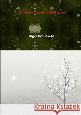 A Homemade Christmas Frugal Housewife 9781471010866 Lulu.com - książka