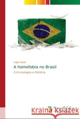 A homofobia no Brasil Adaid, Felipe 9786139630936 Novas Edicioes Academicas - książka