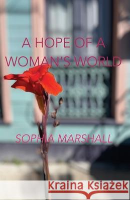 A Hope of a Woman's World Marshall Sophia Marshall 9798357496171 Independently published - książka