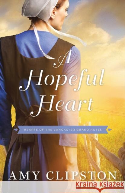 A Hopeful Heart Amy Clipston 9780310350705 Zondervan - książka