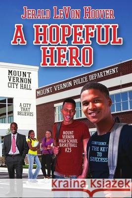 A Hopeful Hero: The Hero Book Series 3 Jerald Levon Hoover 9781734111057 Jerald L. Hoover Productions, LLC - książka