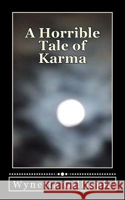 A Horrible Tale of Karma Wynetta Gillispie 9781548657017 Createspace Independent Publishing Platform - książka