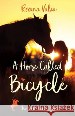 A Horse Called Bicycle Roxana Valea 9780993130977 RV Publications - książka