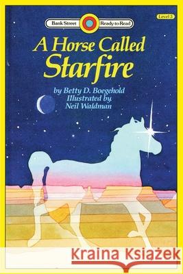 A Horse Called Starfire: Level 3 Betty D. Boegehold Neil Waldman 9781876965952 Ibooks for Young Readers - książka