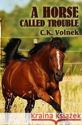 A Horse Called Trouble C. K. Volnek 9780615572178 Spark Books - książka