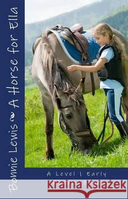 A Horse for Ella (A Level 1 Early Reader Book) Lewis, Bonnie 9781480269460 Createspace - książka