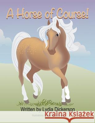A Horse of Course Lydia Dickerson Pat Macht Bulak Sheila Hayford 9781732824003 What a Word Publishing and Media Group - książka