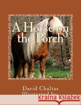 A Horse on the Porch David Chaltas 9781482698046 Createspace - książka