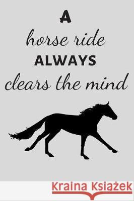 A Horse Ride Always Clears the Mind Ehj Finance 9781090381934 Independently Published - książka