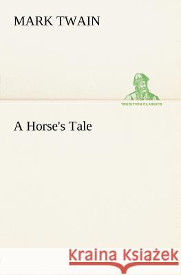 A Horse's Tale Mark Twain 9783849165376 tredition GmbH - książka