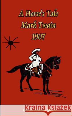 A Horse's Tale Mark Twain 1907 Twain Mark                               Iacob Adrian 9781542635332 Createspace Independent Publishing Platform - książka