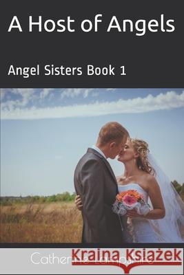 A Host of Angels: Angel Sisters Book 1 Catherine Lampshire 9781735212722 R. R. Bowker - książka