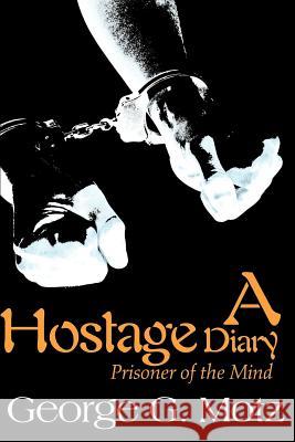 A Hostage Diary: Prisoner of the Mind Motz, George G. 9780595141739 Writers Club Press - książka