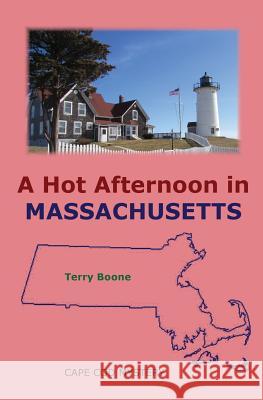 A Hot Afternoon in Massachusetts Terry Boone 9780996239745 Three Rivers Group - książka