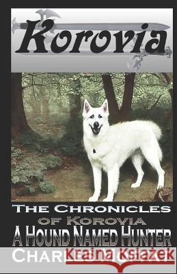 A Hound Named Hunter Charles Moffat   9781086620603 Independently Published - książka