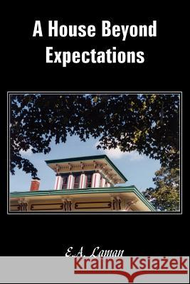 A House Beyond Expectations E. a. Laman 9781418451639 Authorhouse - książka