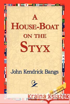 A House-Boat on the Styx John Kendrick Bangs 9781421817675 1st World Library - książka