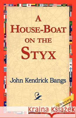 A House-Boat on the Styx John Kendrick Bangs 9781421818672 1st World Library - książka