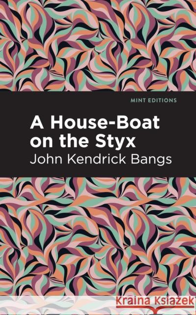 A House-Boat on the Styx John Kendrick Bangs Mint Editions 9781513277479 Mint Editions - książka