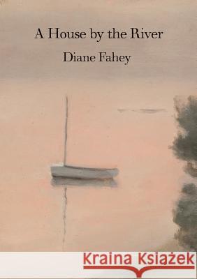 A House by the River Diane Fahey 9781922186874 Puncher & Wattman - książka