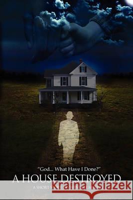 A House Destroyed: God...What Have I Done?'' Mackey, Wendell L. 9781456876548 Xlibris Corporation - książka