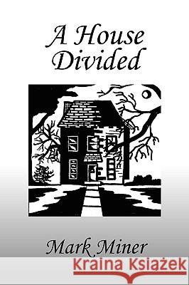 A House Divided Mark Miner 9781441563149 Xlibris Corporation - książka
