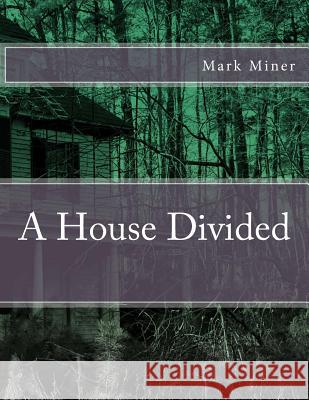 A House Divided Mark Miner 9781517583729 Createspace Independent Publishing Platform - książka