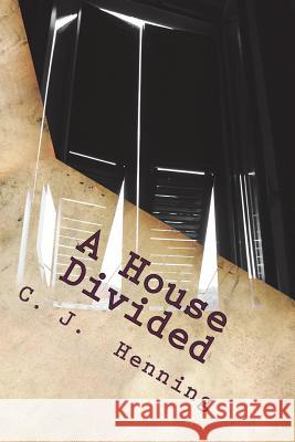 A House Divided C. J. Henning 9781722356248 Createspace Independent Publishing Platform - książka