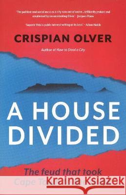 A House Divided: The feud that took Cape Town to the brink Crispian Olver 9781868429684 Jonathan Ball Publishers - książka