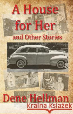 A House for Her: and Other Stories Hellman, Dene 9781630664657 Indigo Sea Press - książka