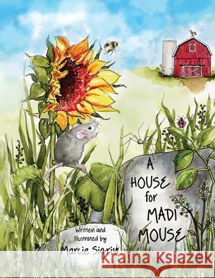 A House for Madi Mouse Marcie Sigrist Marcie Sigrist 9781964492100 AMZ Book Publishing Services - książka