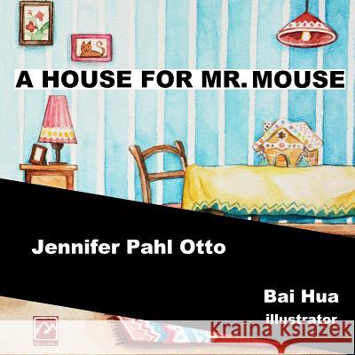 A House for Mr. Mouse Jennifer Pahl Otto Bai Hua Zhou Wenjing 9781500149987 Createspace - książka