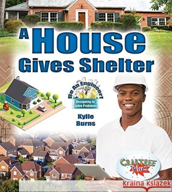 A House Gives Shelter Kylie Burns 9780778751649 Crabtree Publishing Co,US - książka