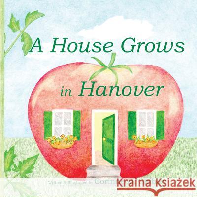 A House Grows in Hanover Corinne M. Shibley 9781721775231 Createspace Independent Publishing Platform - książka