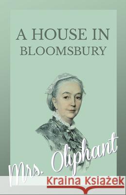 A House in Bloomsbury Margaret Wilson Oliphant 9781528700504 Read Books - książka