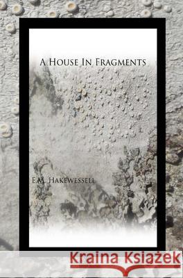 A House in Fragments E. M. Hakewessell 9781734483383 Tiny Boar Books - książka