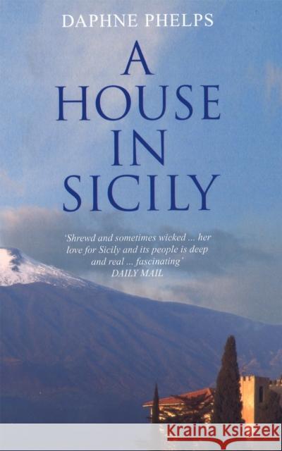 A House in Sicily Daphne Phelps 9781860496486 Little, Brown Book Group - książka