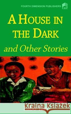 A House in the Dark Labo Yari 9789781561481 Fourth Dimension Publishing Co Ltd ,Nigeria - książka