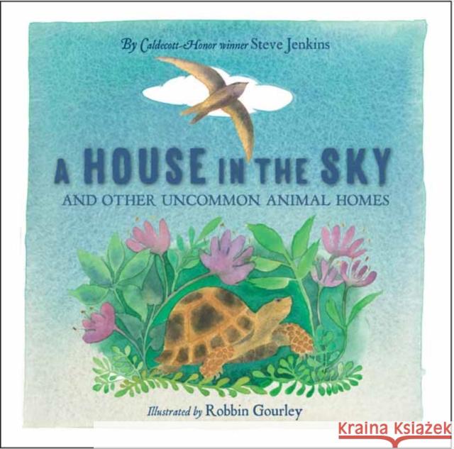A House in the Sky Steve Jenkins Robbin Gourley 9781623542733 Charlesbridge Publishing - książka