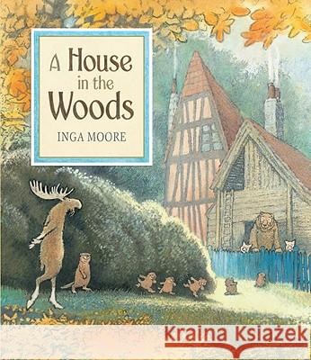 A House in the Woods Inga Moore 9780763652777 Candlewick Press (MA) - książka