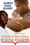 A House Is Not a Home: A B-Boy Blues Novel James Earl Hardy 9780060936600 Amistad Press