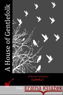 A House of Gentlefolk Ivan Sergeevich Turgenev 9781518763748 Createspace - książka