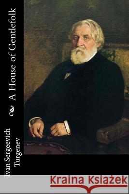 A House of Gentlefolk Ivan Sergeevich Turgenev Constance Garnett 9781981796274 Createspace Independent Publishing Platform - książka