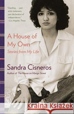 A House of My Own: Stories from My Life Cisneros, Sandra 9780345807175 Vintage - książka