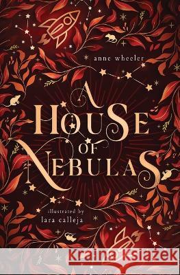 A House of Nebulas Anne Wheeler Lara Calleja  9781951910297 Catherine a Wheeler - książka