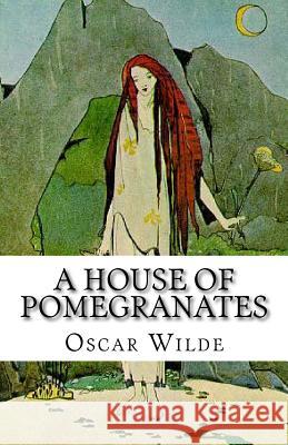 A House of Pomegranates Oscar Wilde 9781512065824 Createspace - książka