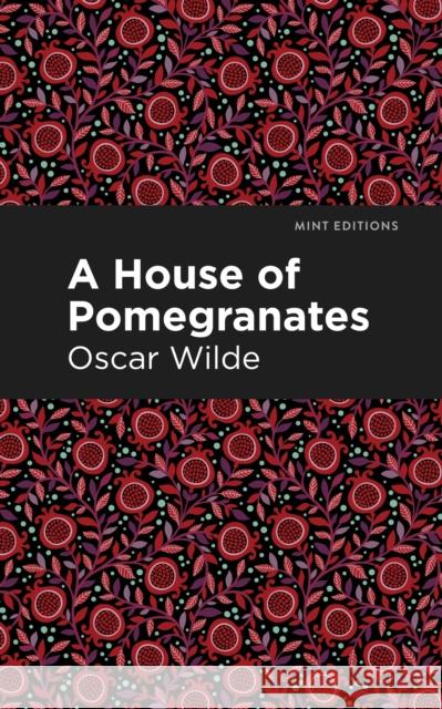 A House of Pomegranates Oscar Wilde Mint Editions 9781513271293 Mint Editions - książka