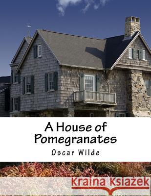 A House of Pomegranates Oscar Wilde 9781517519971 Createspace - książka