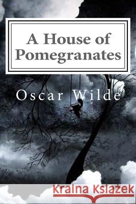 A House of Pomegranates Oscar Wilde 9781539619376 Createspace Independent Publishing Platform - książka