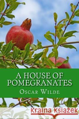 A House of Pomegranates Oscar Wilde 9781543031195 Createspace Independent Publishing Platform - książka